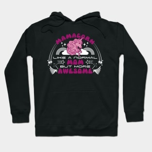 Mamacorn like a normal mom but more awesome | Mother's Day Gift Ideas Hoodie